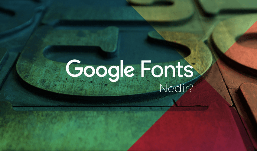 Google Fonts Nedir?